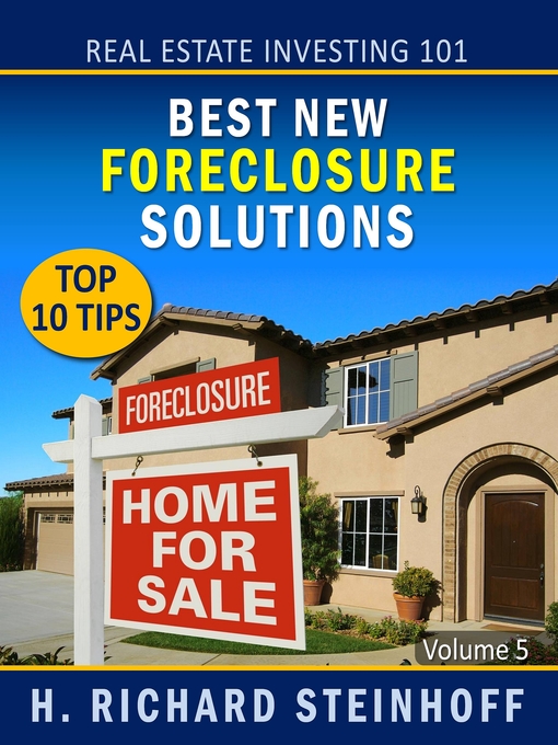 Title details for Best New Foreclosure Solutions, Top 10 Tips by H. Richard Steinhoff - Available